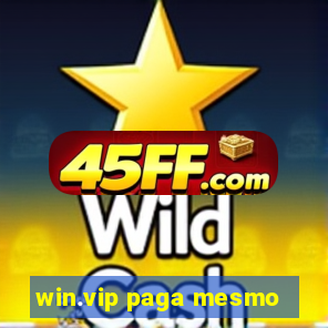 win.vip paga mesmo